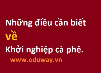 Những điều cần biết trước khi mở quán cà phê 