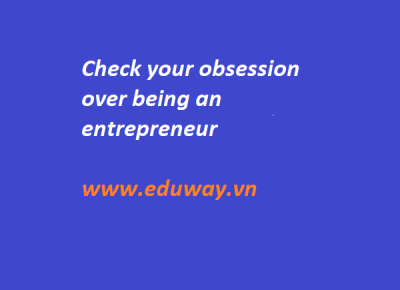 Being entrepreneur is your obbession?